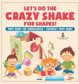 Let's Do the Crazy Shake for Shapes! Math Books for Kindergarten | Children's Math Books