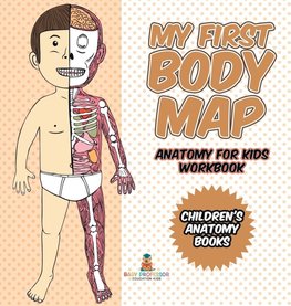 My First Body Map - Anatomy for Kids Workbook | Children's Anatomy Books