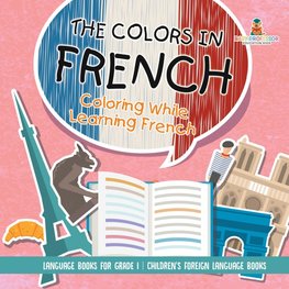 The Colors in French - Coloring While Learning French - Language Books for Grade 1 | Children's Foreign Language Books