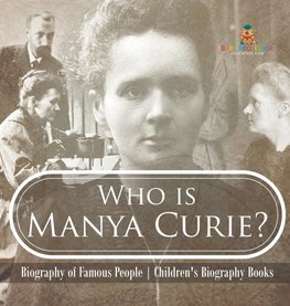 Who is Manya Curie? Biography of Famous People | Children's Biography Books