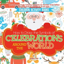 Children Activity Books. How to Draw the Symbols of Celebrations around the World. Bonus Pages Include Coloring and Color by Number Xmas Edition. Merry Activity Book for Kids of All Ages