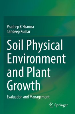 Soil Physical Environment and Plant Growth