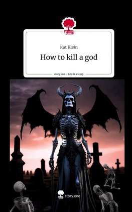 How to kill a god. Life is a Story - story.one