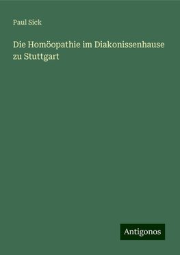 Die Homöopathie im Diakonissenhause zu Stuttgart