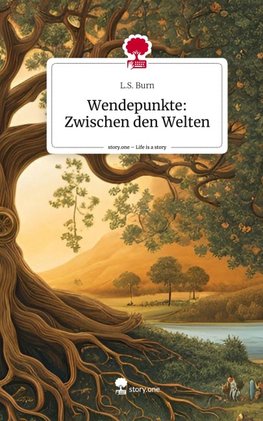 Wendepunkte:  Zwischen den Welten. Life is a Story - story.one