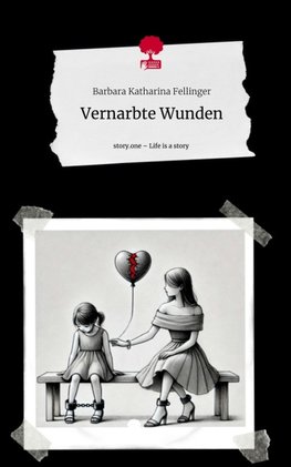 Vernarbte Wunden. Life is a Story - story.one