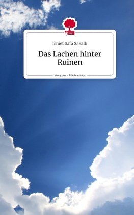 Das Lachen hinter Ruinen. Life is a Story - story.one