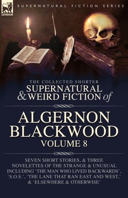 The Collected Shorter Supernatural & Weird Fiction of Algernon Blackwood Volume 8