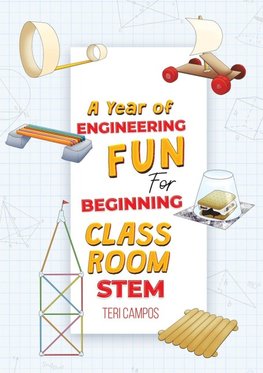 A Year of Engineering Fun for Beginning Classroom STEM