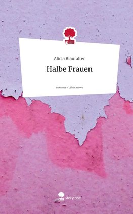 Halbe Frauen. Life is a Story - story.one