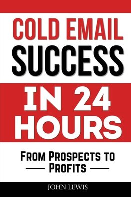 Cold Email Success in 24 Hours