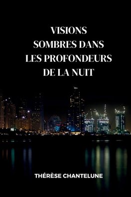 Visions Sombres dans les Profondeurs de la Nuit