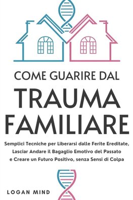 Come Guarire dal Trauma Familiare