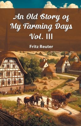 An Old Story Of My Farming Days Vol. III