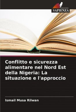 Conflitto e sicurezza alimentare nel Nord Est della Nigeria: La situazione e l'approccio