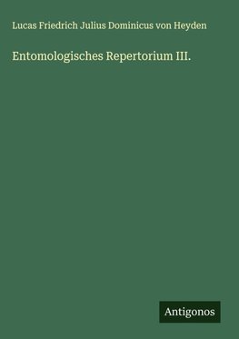 Entomologisches Repertorium III.