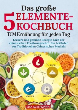 Das große 5-Elemente-Kochbuch - TCM Ernährung für jeden Tag