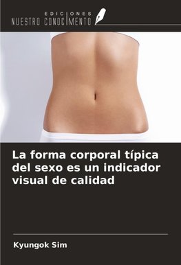 La forma corporal típica del sexo es un indicador visual de calidad