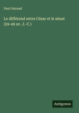 Le différend entre César et le sénat (59-49 av. J.-C.)