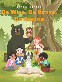 Be Wise, Be Brave, Be Caring