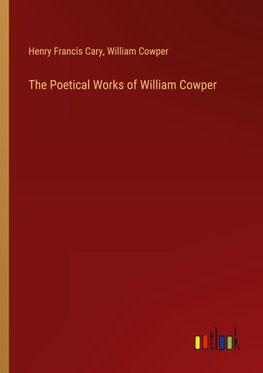 The Poetical Works of William Cowper