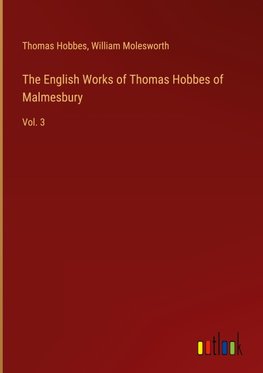 The English Works of Thomas Hobbes of Malmesbury