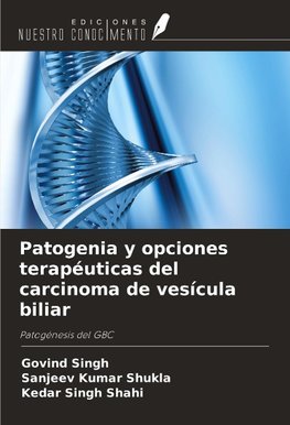 Patogenia y opciones terapéuticas del carcinoma de vesícula biliar