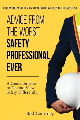 Advice from the Worst Safety Professional Ever