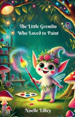 The Little Gremlin Who Loved to Paint