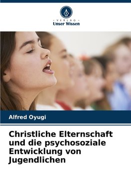 Christliche Elternschaft und die psychosoziale Entwicklung von Jugendlichen