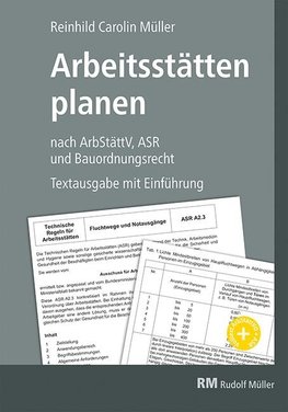 Arbeitsstätten planen nach Arbeitsstättenverordnung, Technischen Regeln für Arbeitsstätten (ASR) und Bauordnungsrecht