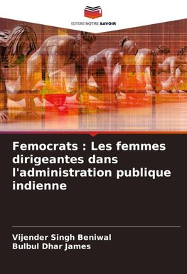 Femocrats : Les femmes dirigeantes dans l'administration publique indienne