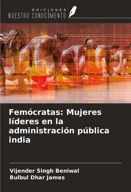 Femócratas: Mujeres líderes en la administración pública india