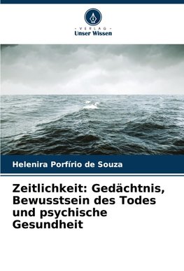 Zeitlichkeit: Gedächtnis, Bewusstsein des Todes und psychische Gesundheit