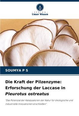 Die Kraft der Pilzenzyme: Erforschung der Laccase in Pleurotus ostreatus