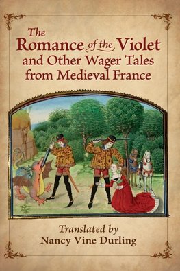 The Romance of the Violet and Other Wager Tales from Medieval France