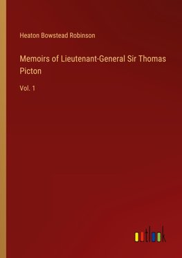 Memoirs of Lieutenant-General Sir Thomas Picton