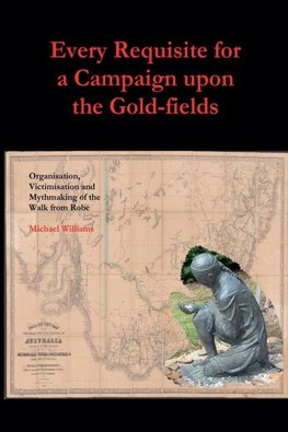 Every Requisite for a Campaign Upon the Goldfields