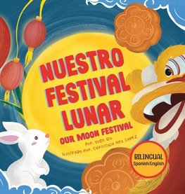 Nuestro Festival Lunar, Our Moon Festival Bilingual Edition