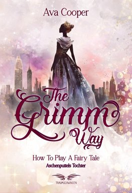 The Grimm Way - How to Play a Fairy Tale: Aschenputtels Tochter