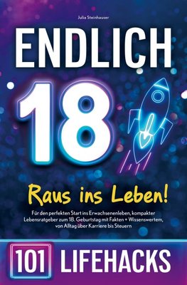 Endlich 18! Raus ins Leben - 101 Lifehacks