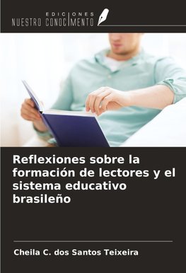 Reflexiones sobre la formación de lectores y el sistema educativo brasileño