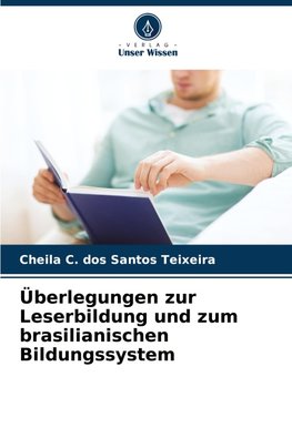 Überlegungen zur Leserbildung und zum brasilianischen Bildungssystem