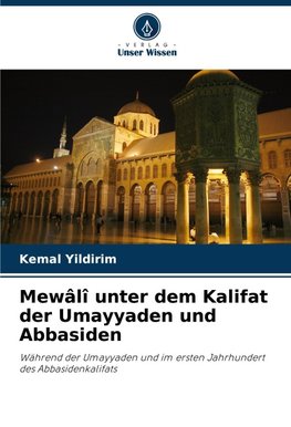 Mewâlî unter dem Kalifat der Umayyaden und Abbasiden