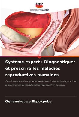 Système expert : Diagnostiquer et prescrire les maladies reproductives humaines