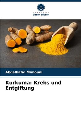 Kurkuma: Krebs und Entgiftung