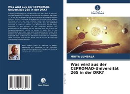 Was wird aus der CEPROMAD-Universität 265 in der DRK?