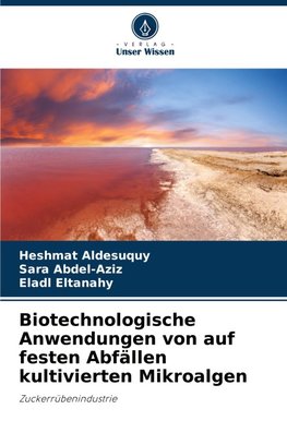 Biotechnologische Anwendungen von auf festen Abfällen kultivierten Mikroalgen