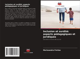 Inclusion et surdité: aspects pédagogiques et juridiques