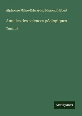 Annales des sciences géologiques